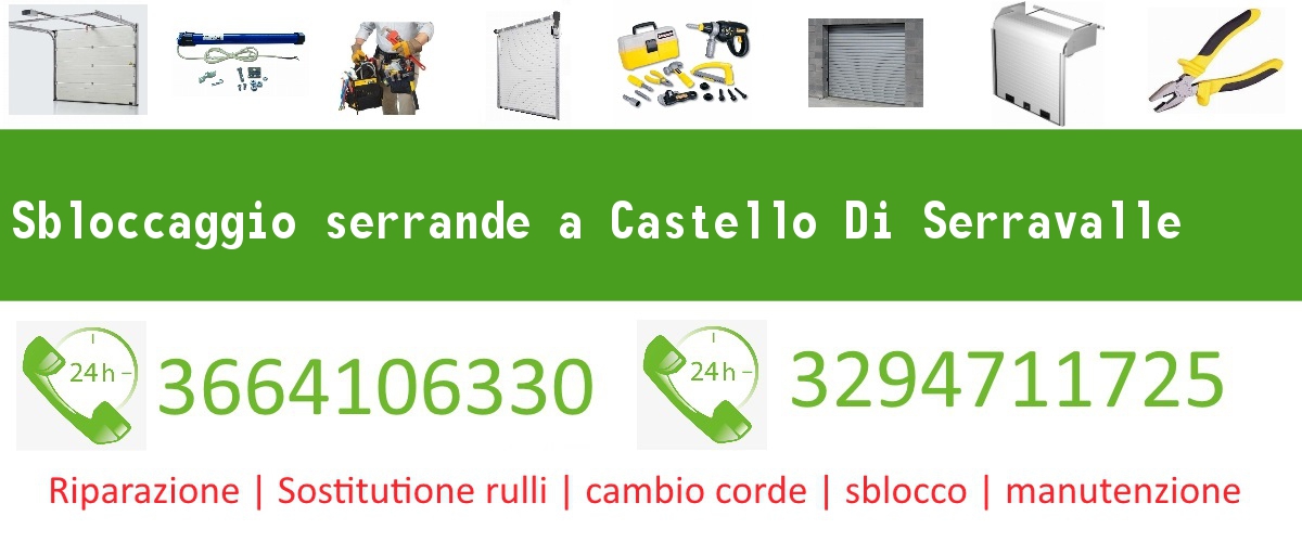 Sbloccaggio serrande Castello Di Serravalle